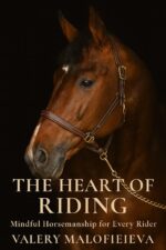 The Heart of Horsemanship: Mindful Connection, Gentle Power, and the Art of Riding With Soul