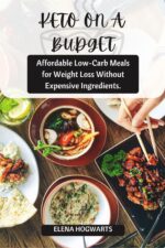 Keto on a Budget: Affordable Low-carb Meals for Weight Loss Without Expensive Ingredients.