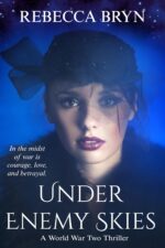 Under Enemy Skies: Ww2: the Men and Women of the French Resistance of Love And