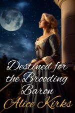 Destined for the Brooding Baron: a Historical Regency Romance Novel Hearts and Hidden