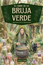 El Libro De La Bruja Verde. Magia Natural, Pociones Y Remedios Herbales: Rituales Y Recetas Con Hierbas, Flores Y Aceites Esenciales Para Sanar, Crear ... De Magia Natural Nº