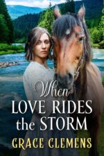 When Love Rides the Storm: an Inspirational Romance Novel of the Untamed