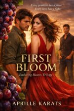 First Bloom: a Sweeping Vineyard Love Triangle Romance of Secrets, Betrayal, and Impossible Choices Hearts Trilogy
