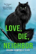 Love, Die, Neighbor: the Prequel to the Kiki Lowenstein Mystery Series Be Read as A