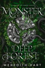Monster of the Deep Forest: a Steamy Stand-alone Romantasy About a Man With Stolen Magic and the Woman Hunting Him of The