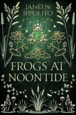 Frogs at Noontide: a Quirky Ya Frog Prince Retelling Fairy Tales Book