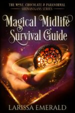 Magical Midlife Survival Guide: a Paranormal Women's Fiction Novel: the Wine, Chocolate & Paranormal Shenanigans Series Book 1