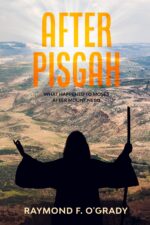 After Pisgah: What Happened to Moses After Mount Nebo