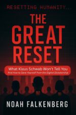 The Great Reset: What Klaus Schwab Won’t Tell You - and How to Save Yourself From the Digital Dictatorship