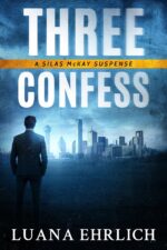 Three Confess: a Silas Mckay Suspense Mckay Suspense Series Book