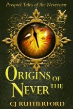 Origins of the Never: Prequel to the Tales of the Neverwar of the Neverwar