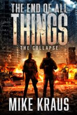 The End of All Things - Book 1: the Collapse: Epic Post-apocalyptic Survival