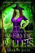Love Spells, Full Moons, and Silver Bullets Chronicles Book