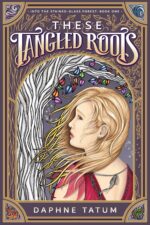 These Tangled Roots: Into the Stained-glass Forest: Book One