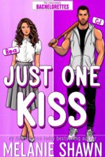 Just One Kiss: an Opposites Attract, He Falls First, Sports Hero, Small Town Romance Bachelorettes Book