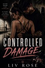 Controlled Damage: a Dark, High-stakes Contemporary Romance