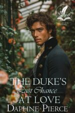 The Duke's Last Chance at Love: a Historical Regency Romance Novel and Romances of High