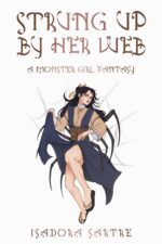Strung Up by Her Web: a Monster Girl Romantasy of Ardor Book