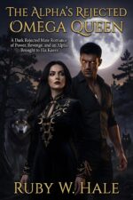 The Alpha's Rejected Omega Queen: a Dark Shifter Romance of Power, Revenge, and an Alpha Brought to His Knees