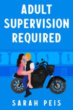 Adult Supervision Required: a Romantic Comedy Manual Not Included - a Small Town Romcom Book