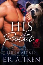 His to Protect: a Fated Mates Paranormal Shifter Romance of Grizzly Ridge Book