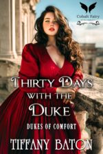 Thirty Days With the Duke: a Historical Regency Romance Novel of Comfort Book