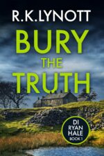 Bury the Truth: a Gripping British Crime Thriller With a Twist Ryan Hale Crime Thrillers Book