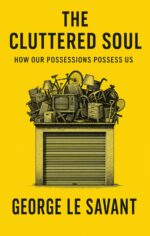 The Cluttered Soul: How Our Possessions Possess Us