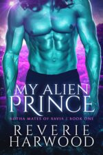 My Alien Prince: a Fated Mates Sci-fi Romance Mates of Xavia Book