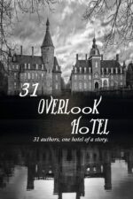 31 Overlook Hotel: 31 Authors, One Hotel of a Story