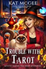 Trouble With Tarot: a Fiona Shaw Mystic Haven Tea Shop Mystery Haven Tea Shop Mysteries Book