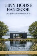 Tiny House Handbook: the Definitive Guide for Ireland and the Uk