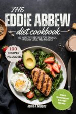 The Eddie Abbew Diet Cookbook: 100 Healthy Recipes for Energy, Weight Loss, and Muscle