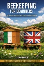 Beekeeping for Beginners: a Practical Guide for Britain and Ireland
