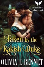 Taken by the Rakish Duke: a Historical Regency Romance Novel Virgins Book