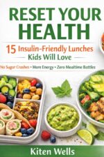 Reset Your Health for Kids: 25 Insulin-friendly Recipes Kids Will Actually Eat: Low-sugar, High-protein Meals for Energy, Focus & Happy Kids