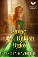 Saved by the Rakish Duke: a Historical Regency Romance Novel of Power Book