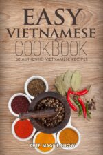 Easy Vietnamese Cookbook: 50 Authentic Vietnamese Recipes Recipes, Vietnamese Cookbook, Vietnamese Cooking, Easy Vietnamese Cookbook, Easy Vietnamese Recipes, Vietnamese Food Book