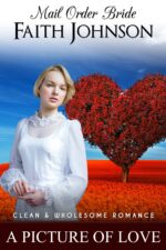 Mail Order Bride: a Picture of Love: Clean and Wholesome Western Historical Romance Mail Order Brides Book