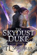 The Skydust Duke: a Victorian Romantasy Cinderella Retelling Kingdoms Book