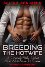 Breeding the Hotwife: 13 Extremely Filthy Explicit Erotic Short Stories for Women