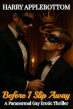 Before I Slip Away: a Paranormal Gay Erotic Thriller