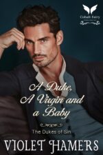 A Duke, a Virgin and a Baby: a Historical Regency Romance Novel Dukes of Sin Book