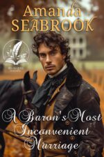 A Baron's Most Inconvenient Marriage: a Historical Regency Romance Novel Hearts