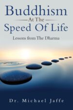 Buddhism at the Speed of Life: Lessons From the Dharma