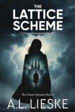 The Lattice Scheme: a Dream Interrogation Thriller Unseen Operative Book