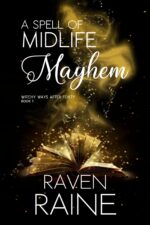 A Spell of Midlife Mayhem: a Paranormal Women's Fiction Novel Ways After Forty Book