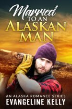 Married to an Alaskan Man Alaska Romance Series Book