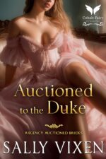 Auctioned to the Duke: a Historical Regency Romance Novel Auctioned Brides Book