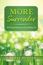 More Surrender: 30 Experiences of Letting Go More